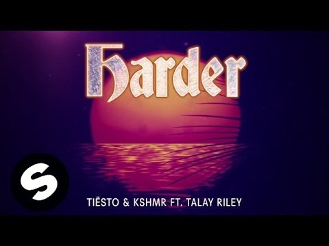 Tiësto & KSHMR ft. Talay Riley - Harder (Official Audio) - UCpDJl2EmP7Oh90Vylx0dZtA