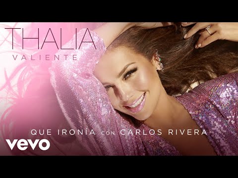 Thalía, Carlos Rivera - Qué Ironía (Audio) - UCwhR7Yzx_liQ-mR4nMUHhkg