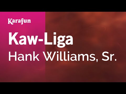 Karaoke Kaw-Liga - Hank Williams, Sr. * - UCbqcG1rdt9LMwOJN4PyGTKg