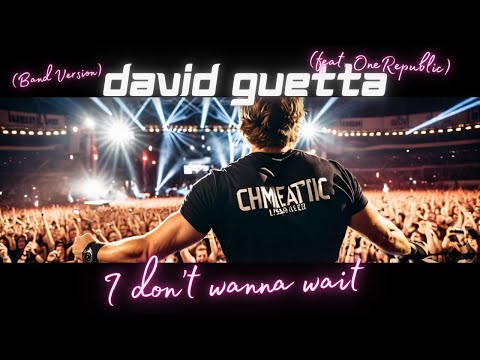 David Guetta - I Don't Wanna Wait (Band Version)