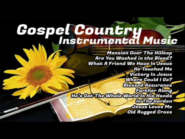 Country Gospel Instrumental Music to Relax and Unwind To