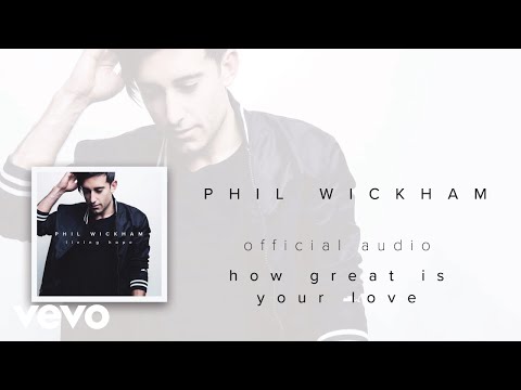 Phil Wickham - How Great Is Your Love (Audio) - UCvOca8do9ZtAkjytg_AU-JA