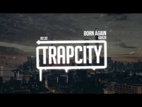 Kayzo - Born Again - UC65afEgL62PGFWXY7n6CUbA