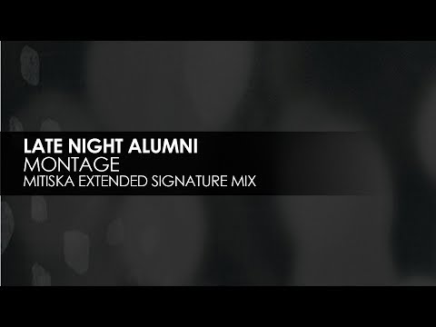 Late Night Alumni - Montage (Mitiska Extended Signature Mix) - UCvYuEpgW5JEUuAy4sNzdDFQ