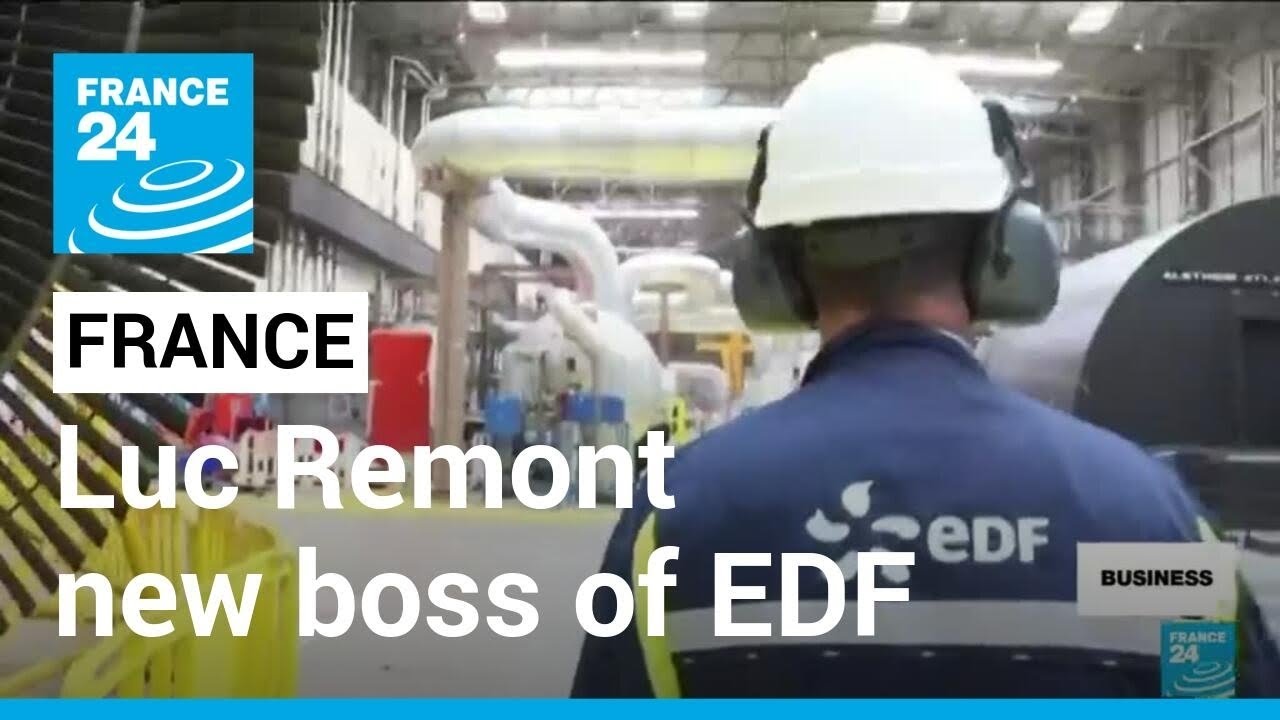 Luc Remont proposed as new boss of French energy company EDF • FRANCE 24 English