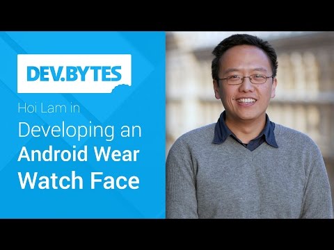 DevBytes: Developing an Android Wear Watch Face - UC_x5XG1OV2P6uZZ5FSM9Ttw