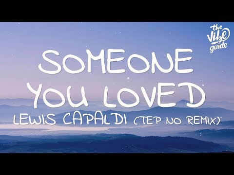 Lewis Capaldi - Someone You Loved (Lyrics) Tep No Remix - UCxH0sQJKG6Aq9-vFIPnDZ2A