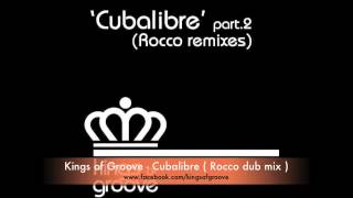 Kings of Groove - cubalibre ( Rocco Dub mix )