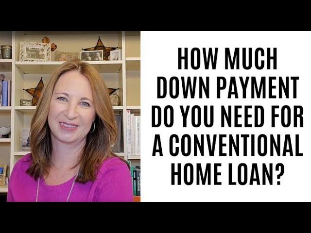 How Much Down Payment Do You Need for a Conventional Loan?