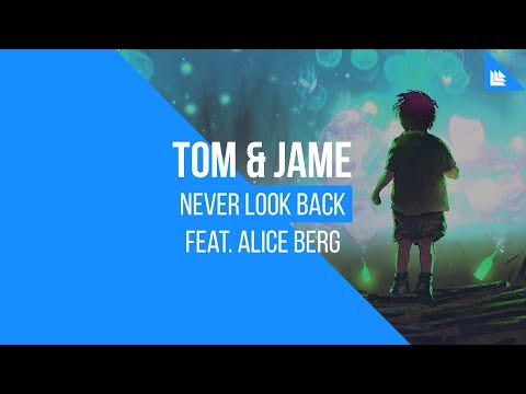 Tom & Jame feat. Alice Berg - Never Look Back - UCnhHe0_bk_1_0So41vsZvWw