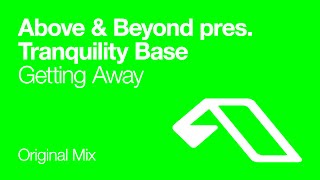 Above & Beyond pres. Tranquility Base - Getting Away