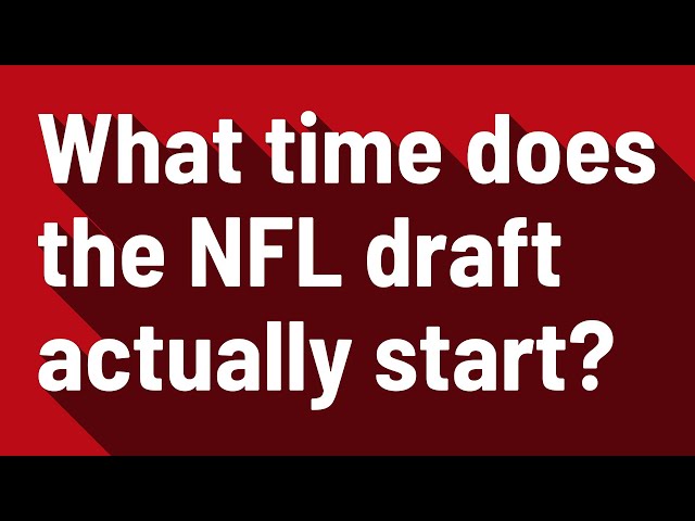 What Time Does the NFL Draft Start?