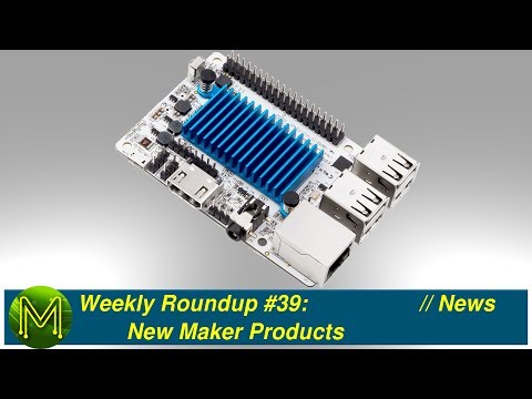 #153 Weekly Roundup #39 - New Maker Products - UC7GMT3ohvYEAJFDenzj9EMQ