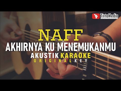 akhirnya ku menemukanmu - naff (karaoke akustik)