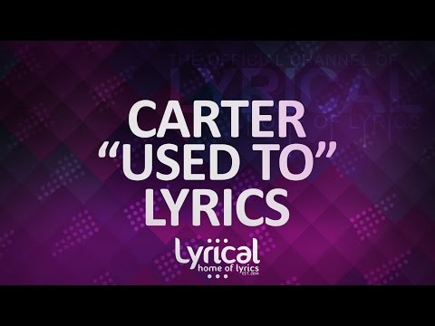 CaRter - Used To Lyrics - UCnQ9vhG-1cBieeqnyuZO-eQ