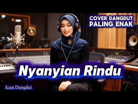 Nyanyian Rindu – Dangdut Paling Enak (cover) - Ecan Dangdut