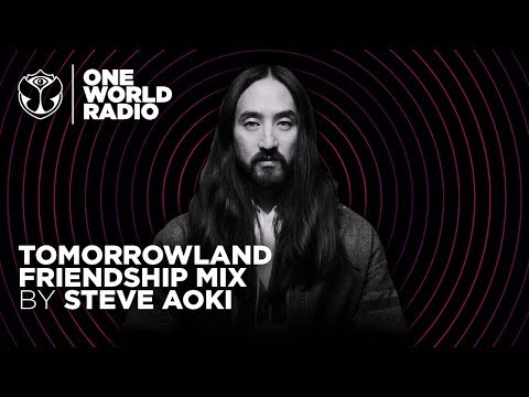 One World Radio - Friendship Mix - Steve Aoki - UCsN8M73DMWa8SPp5o_0IAQQ