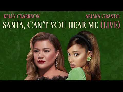 Kelly Clarkson & Ariana Grande - Santa, Can't You Hear Me (Live) [Official Audio]