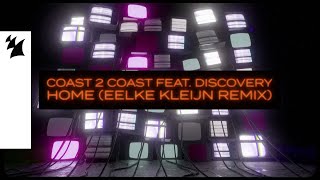 Coast 2 Coast feat. Discovery - Home (Eelke Kleijn Remix) [Official Lyric Video]