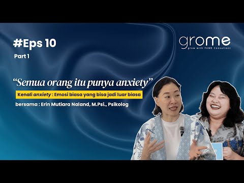 Kenalan sama Anxiety, yuk! bersama Erin Mutiara Naland, M.Psi., Psikolog | Episode 10 Part 1