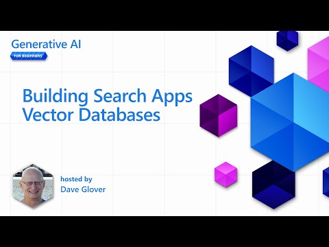 Building Search Apps Vector Databases [Pt 8] | Generative AI for Beginners