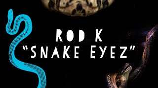 Rod K - “Snake Eyez” (Official Audio)