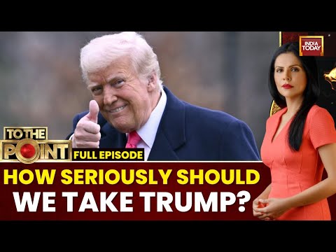 To The Point With Preeti Choudhry: How Seriously Should India Take Donald Trump? | India Today