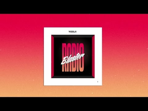 Yodji - Radio Blaster (Full EP) - UCnkdF0aNzdW26J4JdrqrqbA