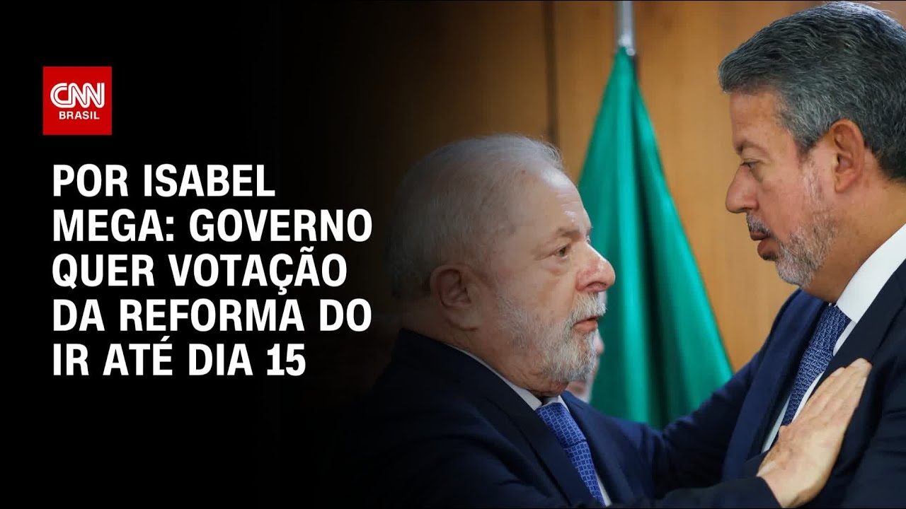 Governo quer votação da Reforma do IR até dia 15 | CNN NOVO DIA