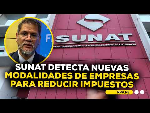 Sunat identifica 11 nuevas formas que empresas usarían para pagar menos impuestos