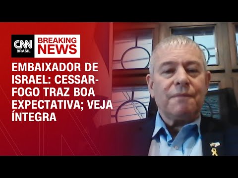 Embaixador de Israel: Cessar-fogo traz boa expectativa; Veja íntegra | AGORA CNN