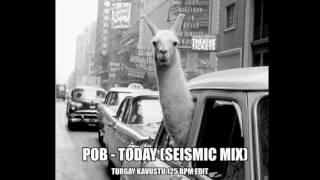 POB - Today (Seismic Mix) | Turgay K 125 Bpm Edit