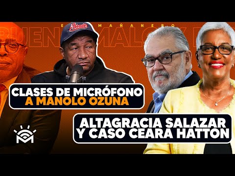 Altagracia Salazar y caso Ceara Hatton - Clases de Micrófono a Manolo Ozuna - (Bueno, Malo y Feo)