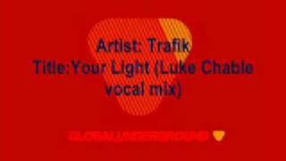 Trafik - Your Light (Luke Chable vocal mix)