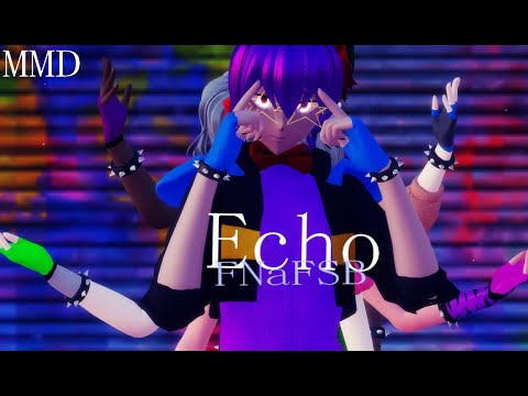 【MMDxFnafSB】Echo  [ Glamrock Freddy, Glamrock Chica, Roxanne and Monty ]