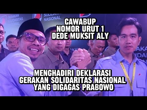 Cawabup Nomor Urut 1 Dede Muksit Aly Menghadiri Deklarasi Gerakan Solidaritas Nasional