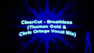 ClearCut - Breathless (Thomas Gold & Chris Ortega Vocal Mix)