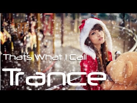 Christmas Trance Mix 2015 - That's What I Call Trance Winter special - December Trance Mix 2015 - UCVWy7RHnw1XA8umNGl41UMA