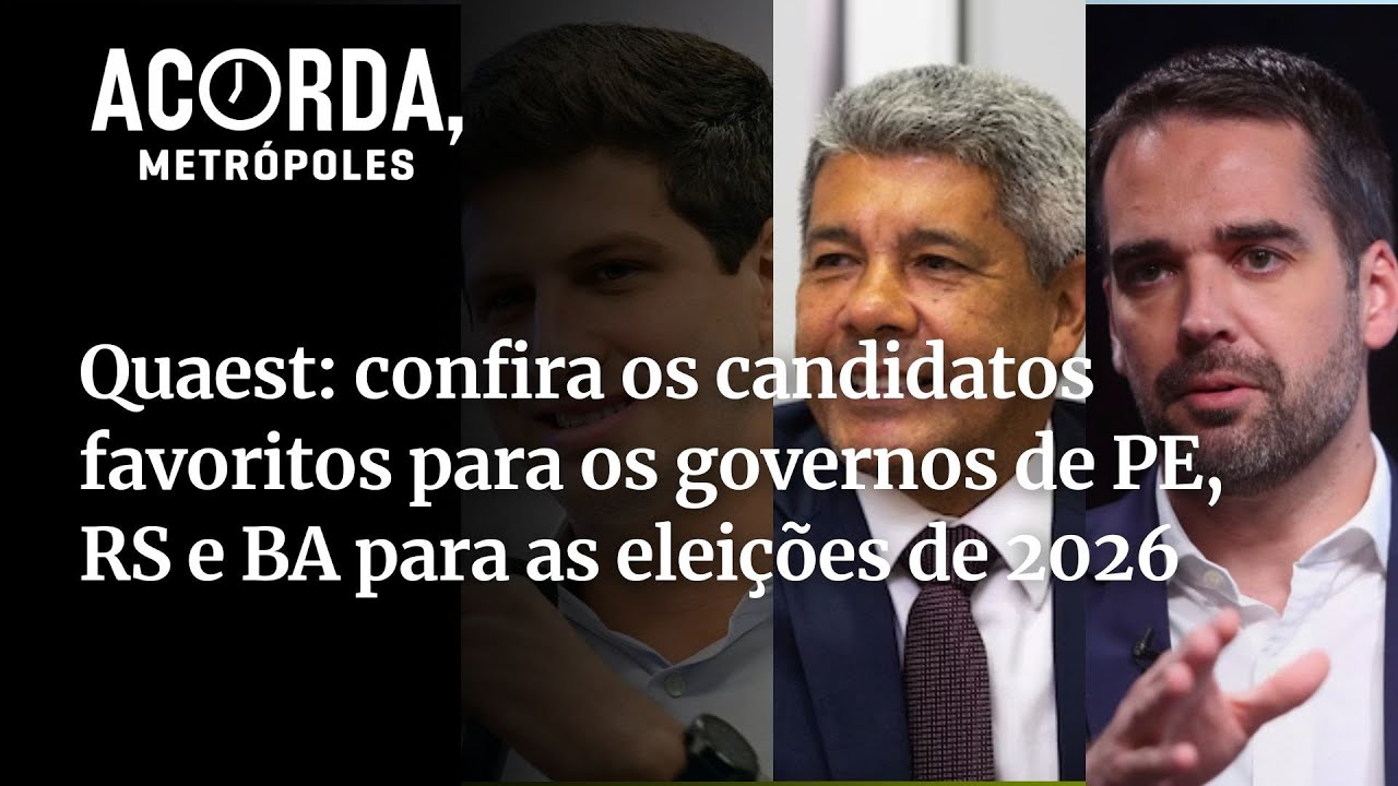 Quaest confira os candidatos favoritos para os governos de PE RS e BA para as eleições de 2026