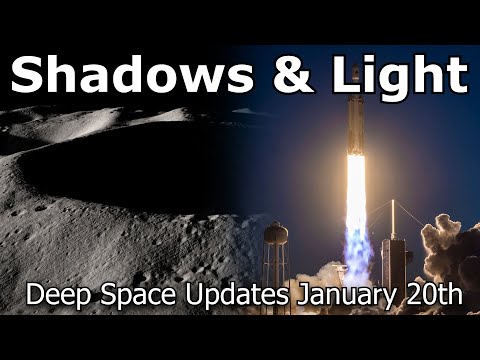 Launching Into Sunlight & Revealing The Moon's Shadows - Deep Space Updates January 20th