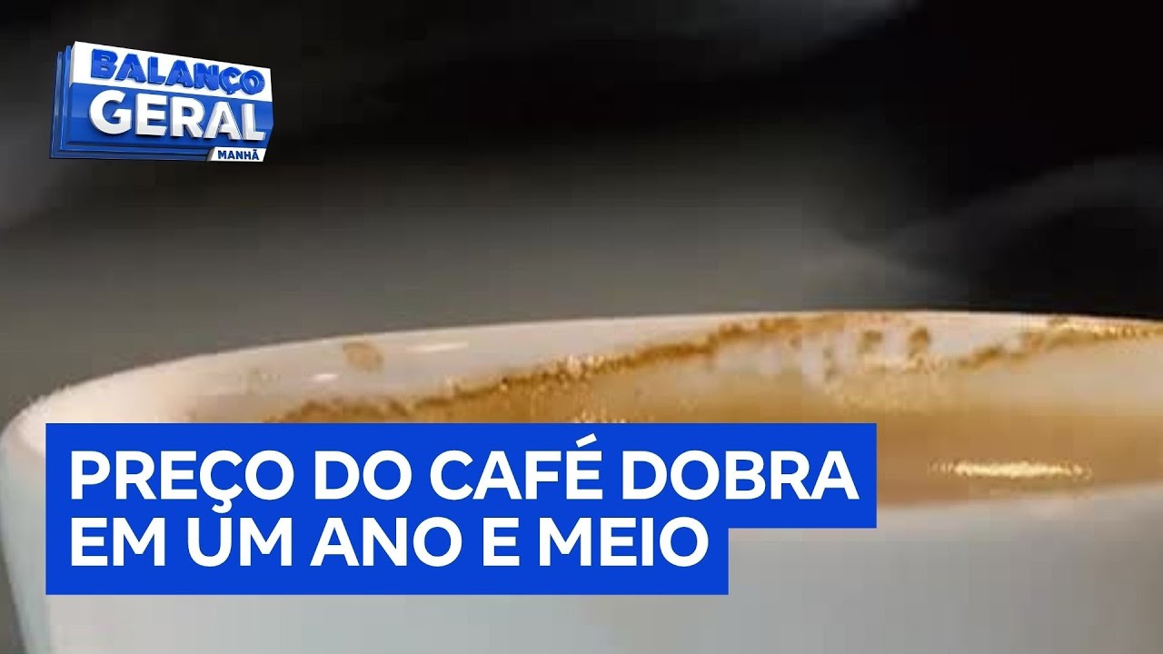 Preço do café dobra em um ano e meio mas continua indispensável para brasileiros