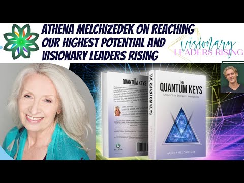 Athena Melchizedek on Reaching Our Highest Potential and Visionary Leaders Rising