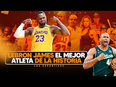 ¿Es LEBRON el mejor atleta de la Historia? - Horford logra 14Mil PUNTOS! - Las Deportivas