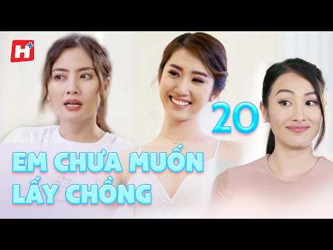 Em Chưa Muốn Lấy Chồng tập 20 Hplus Phim Việt Nam Mới - Phim Tết Ngọc Lan, Thúy Ngân Lãng Mạn Hay