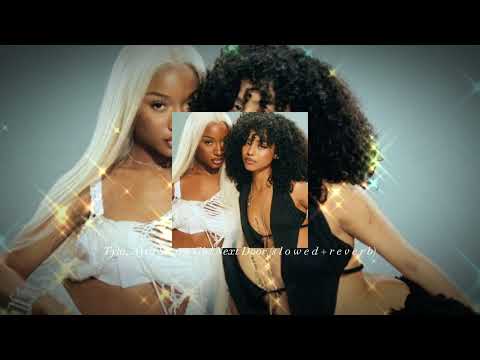 Tyla, Ayra Starr - Girl Next Door (s l o w e d + r e v e r b)