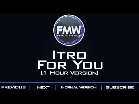 Itro - For You [1 Hour Version] - UC4wUSUO1aZ_NyibCqIjpt0g