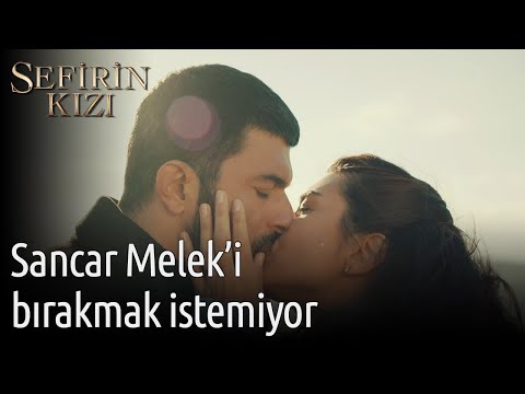 Sefirin Kızı | Sancar Melek'i Bırakmak İstemiyor