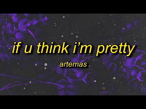 Artemas - if u think i'm pretty (lyrics) "if you think i'm pretty lay your hands on me"