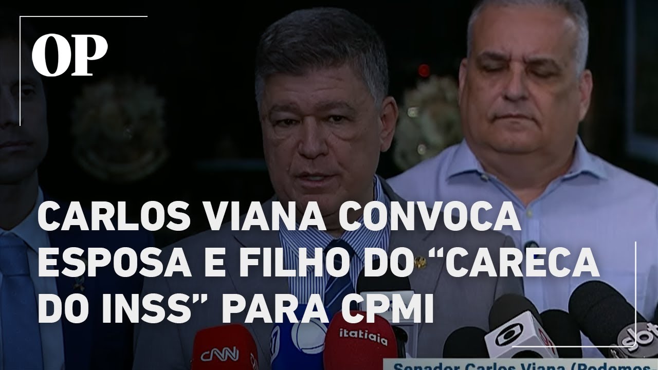 Carlos Viana presidente da CPMI do INSS convoca esposa e filho do Careca do INSS para depor