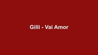 Gilli - Vai Amor (Lyrics)